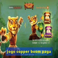 jogo copper boom paga